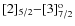 ${\rm [2]_{5/2}{-}[3]^o_{7/2}}$