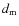 $d_{\rm m}$