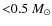 ${<}0.5~M_{\odot}$