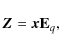 \begin{displaymath}%
{\vec Z}= {\vec x} {\bf E}_{q},
\end{displaymath}