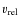 $v_{\rm rel}$