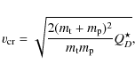 \begin{displaymath}%
v_{{\rm cr}} = \sqrt{
{2 (m_{\rm t} + m_{\rm p})^2 \over m_{\rm t} m_{\rm p}} Q_D^\star},
\end{displaymath}
