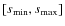 $[s_{\rm min}, s_{\rm max}]$