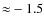 ${\approx}-1.5$