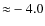 ${\approx}-4.0$