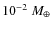 $10^{-2}~M_\oplus$