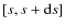 $[s, s+{\rm d}s]$