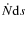 $\dot{N} {\rm d}s$