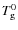 $T_{\rm g}^0$