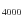 $_{\rm 4000}$