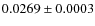 $0.0269 \pm 0.0003$