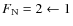 $F_{\rm N}=2 \leftarrow 1$