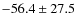 $-56.4 \pm 27.5$