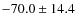 $-70.0 \pm 14.4$