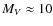 $M_V\approx10$