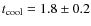 $t_{\rm cool}=1.8\pm0.2$