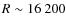 $R\sim 16~200$