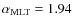 $\alpha_{\rm MLT} = 1.94$