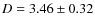 $D = 3.46 \pm 0.32$