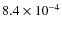 $8.4 \times 10^{-4}$