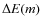 $\Delta E(m)$