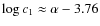 $\log{c_1}\approx\alpha-3.76$
