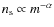 $n_{\rm s}\propto m^{-\alpha}$