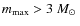 $m_{\rm max}>3~\mbox{$M_\odot$ }$