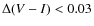$\Delta(V-I)<0.03$