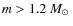 $m>1.2~\mbox{$M_\odot$ }$