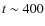 $t\sim 400$