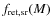 $f_{\rm ret,sr}(M)$