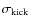 $\sigma_{\rm kick}$