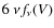 $6\ \nu f_{\nu}
(V)$