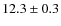 $12.3 \pm 0.3$
