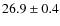 $26.9 \pm 0.4$