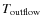 $T_{\rm {outflow}}$