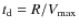 $t_{\rm {d}}=R/V_{\rm {max}}$