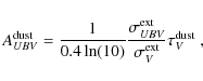 \begin{displaymath}A_{UBV}^{\rm dust} = \frac{1}{0.4 \ln(10)}\frac{\sigma_{UBV}^{\rm ext}}
{\sigma_{V}^{\rm ext}} \tau_{V}^{\rm dust}~ ,
\end{displaymath}