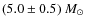 $(5.0\pm 0.5)~M_{\odot}$