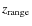 $z_{\rm range}$