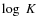 $\log~K$