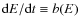${\rm d}E/{\rm d}t\equiv b(E)$