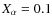 $X_\alpha=0.1$