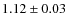 $1.12\pm0.03$