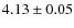$4.13\pm0.05$