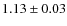 $1.13\pm0.03$