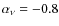 $\alpha_{\nu} = -0.8$
