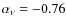$\alpha_{\nu} = - 0.76$
