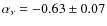 $\alpha_\nu = -0.63 \pm 0.07$